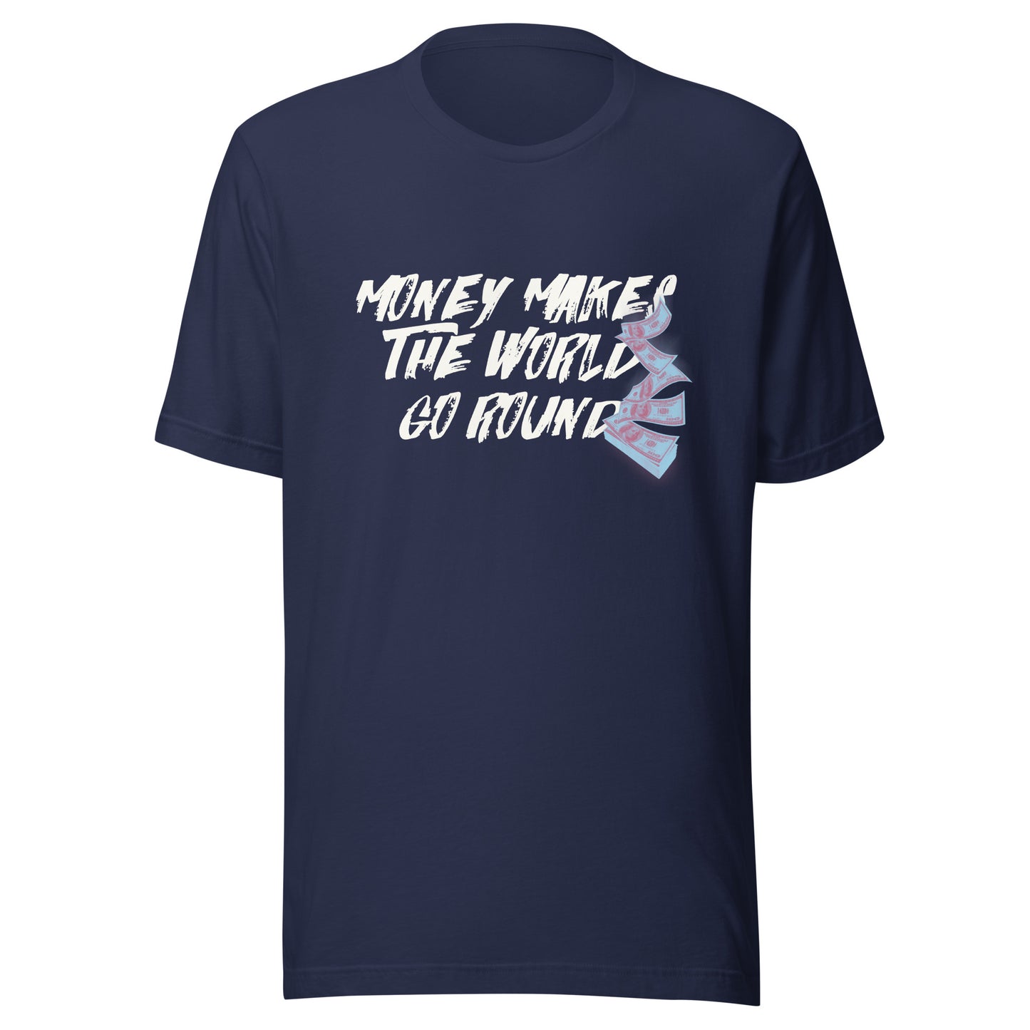 Money Makes The World Go Round Unisex t-shirt