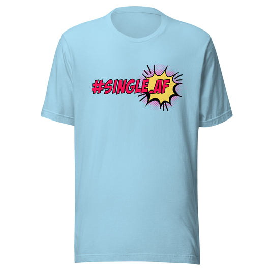 Single AF pop art Unisex t-shirt
