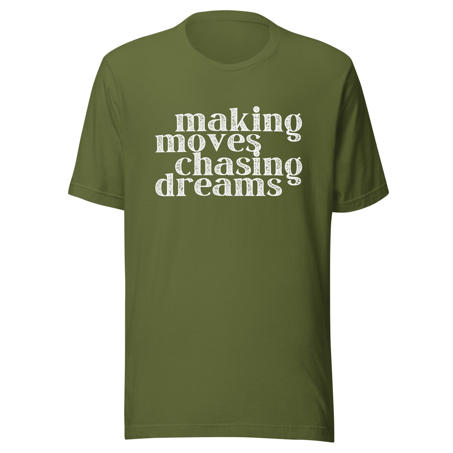 Making Moves Chasing Dreams Unisex t-shirt