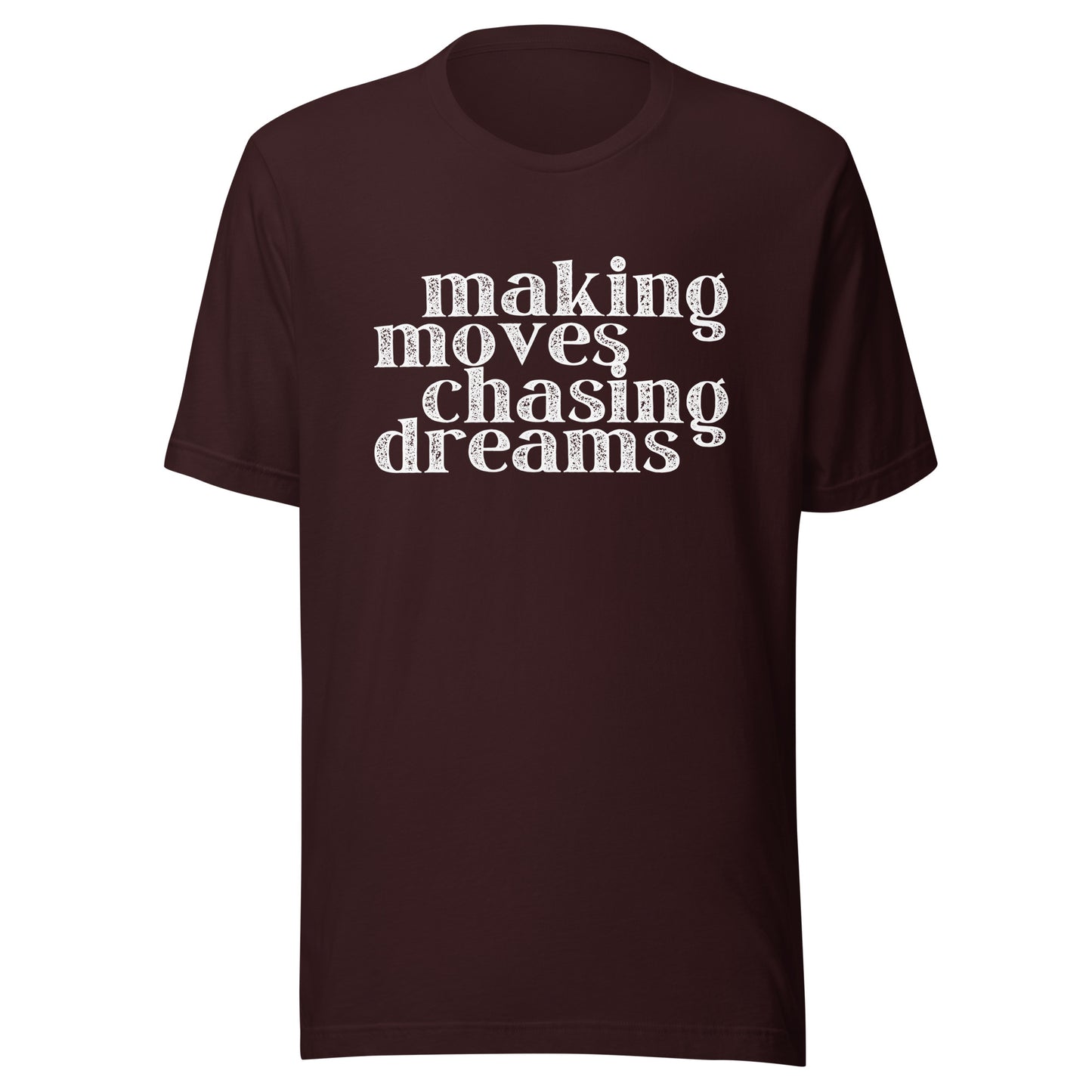 Making Moves Chasing Dreams Unisex t-shirt