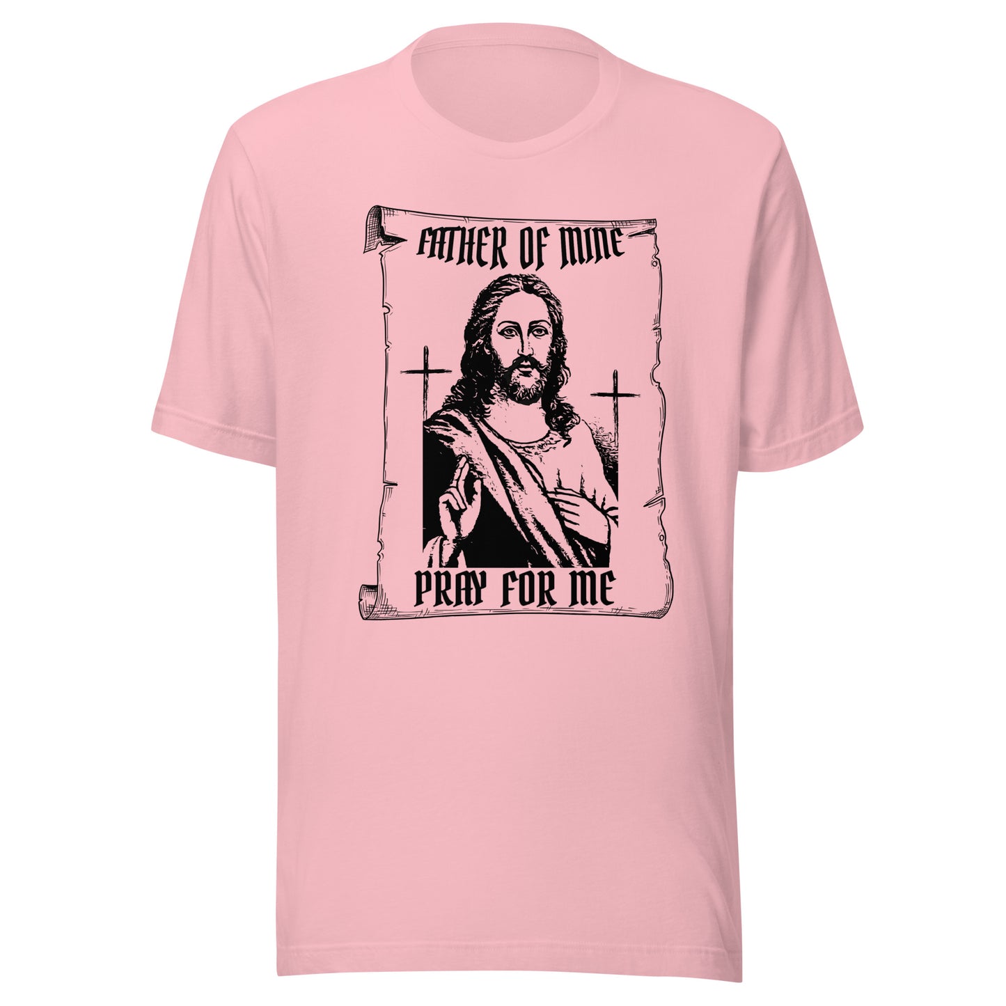 Father of Mine - Pray for Me Unisex t-shirt