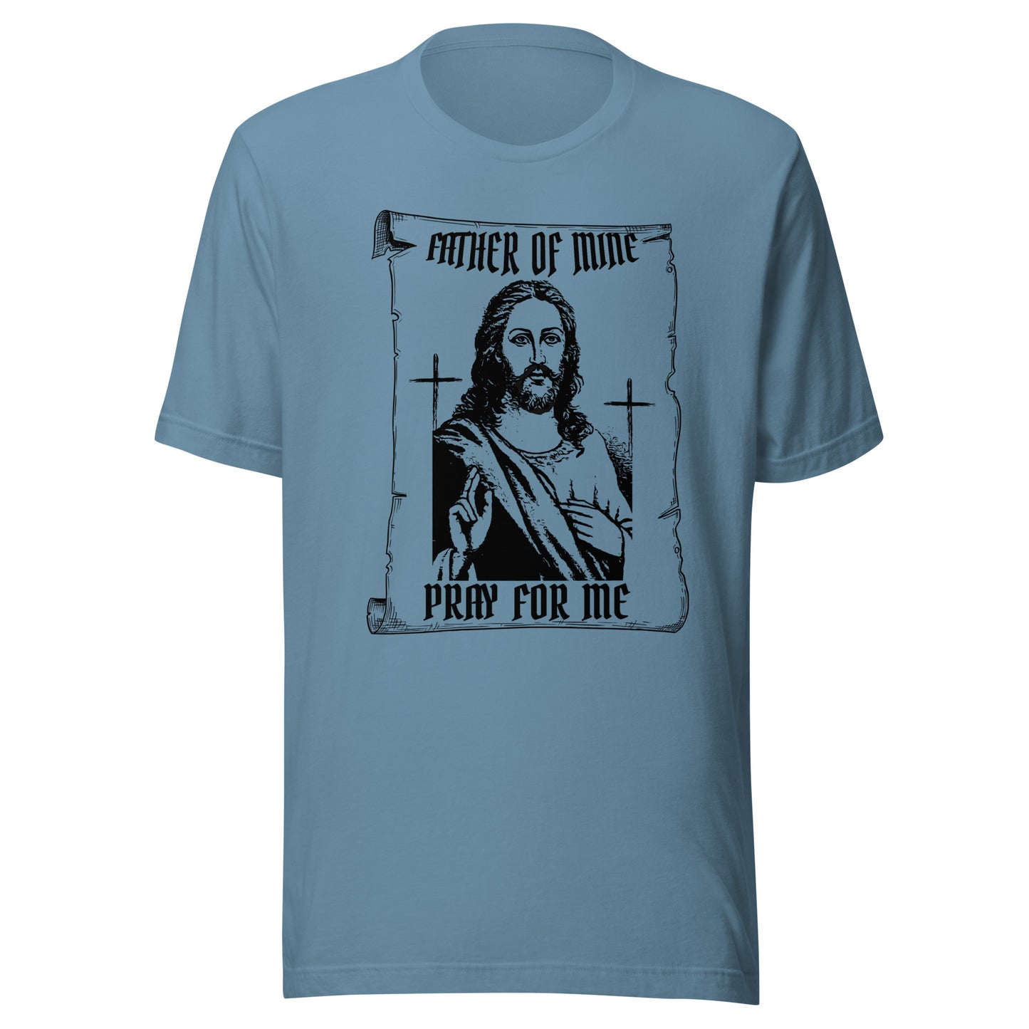Father of Mine - Pray for Me Unisex t-shirt
