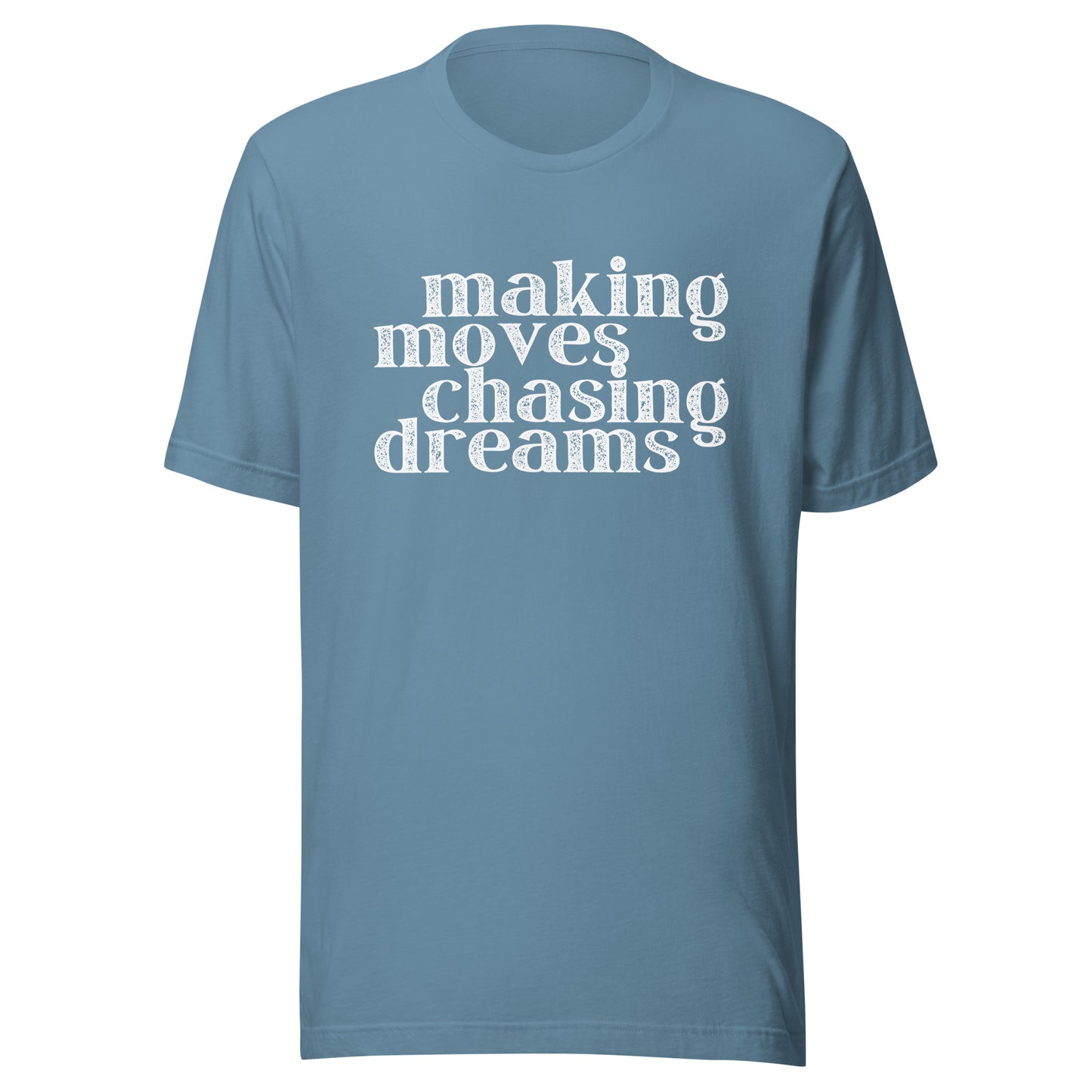 Making Moves Chasing Dreams Unisex t-shirt