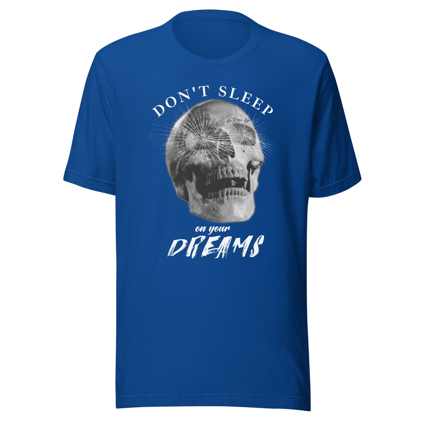 Don't sleep on your Dreams SKULL Unisex t-shirt