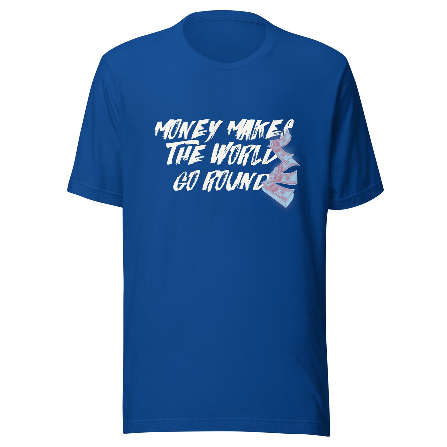Money Makes The World Go Round Unisex t-shirt