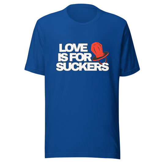 LOVE IS FOR SUCKERS Unisex t-shirt