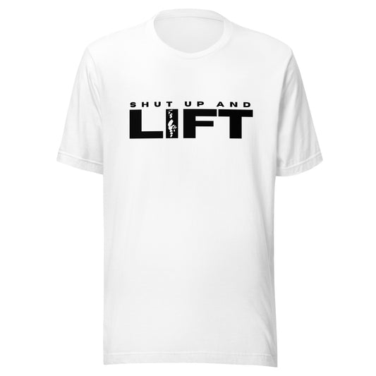 Shut up and LIFT Unisex t-shirt