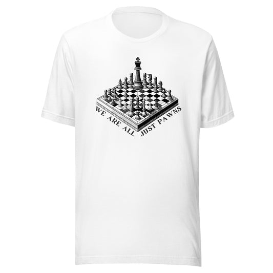 We are all just PAWNS Unisex t-shirt