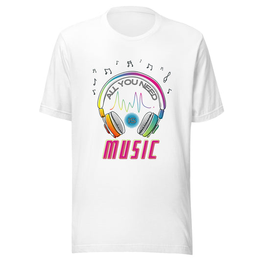 All you need is MUSIC Unisex t-shirt