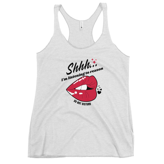 Shhh I'm Listening To Reason luscious lips Women's Racerback Tank