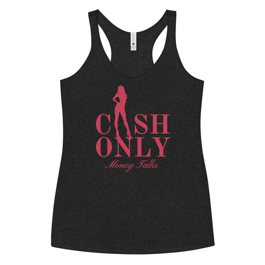 CASH ONLY - Money Talks Women's Racerback Tank