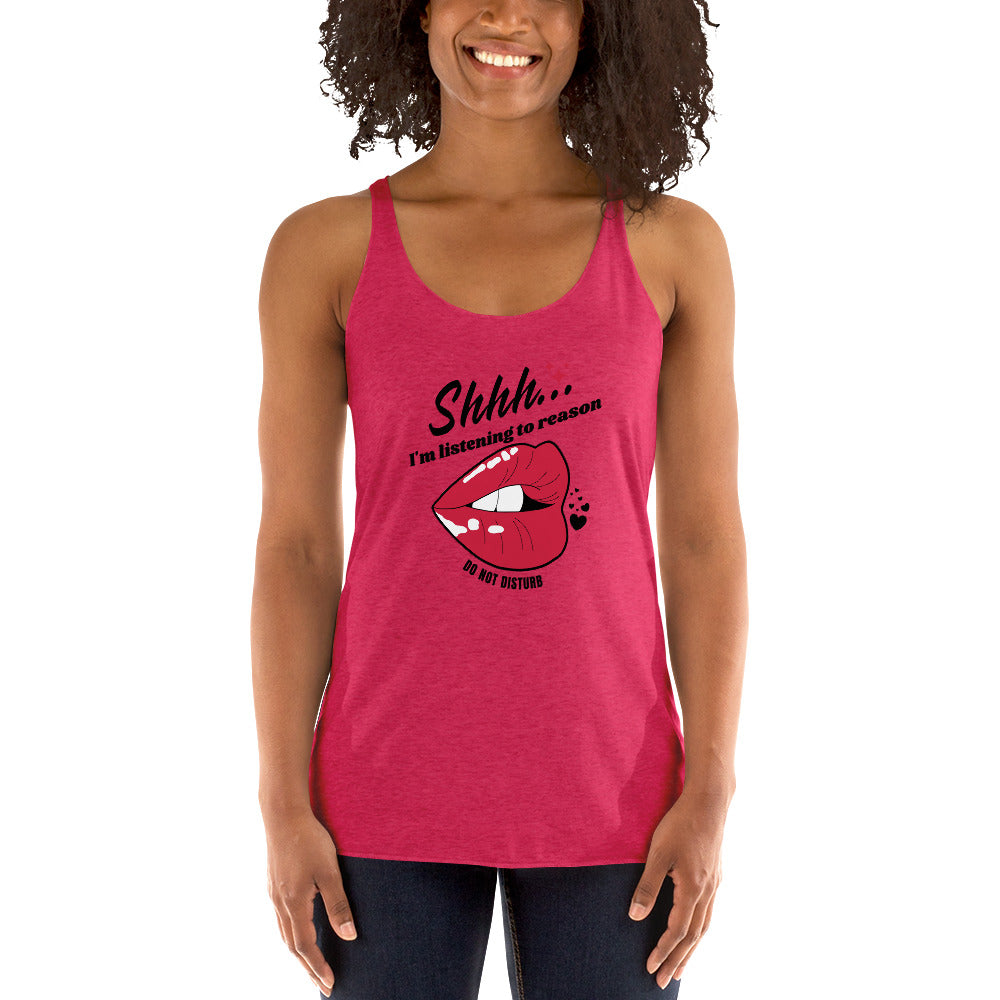 Shhh I'm Listening To Reason luscious lips Women's Racerback Tank