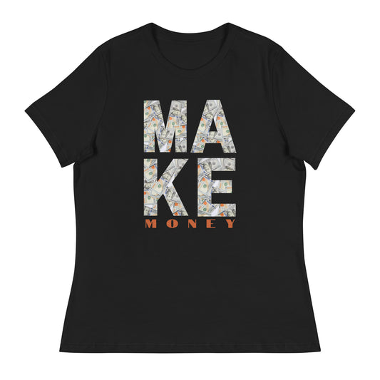 MAKE MONEY cash flow Women's Relaxed T-Shirt