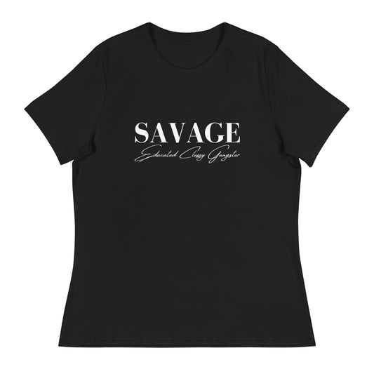 Educated. Classy. Gangster. SAVAGE. Women's Relaxed T-Shirt