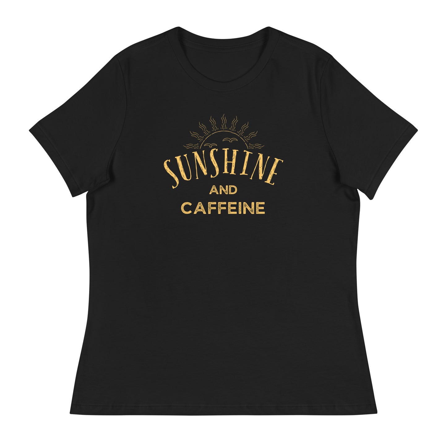 Sunshine and CAFFEINE Women's Relaxed T-Shirt