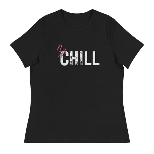 So CHILL Women's Relaxed T-Shirt