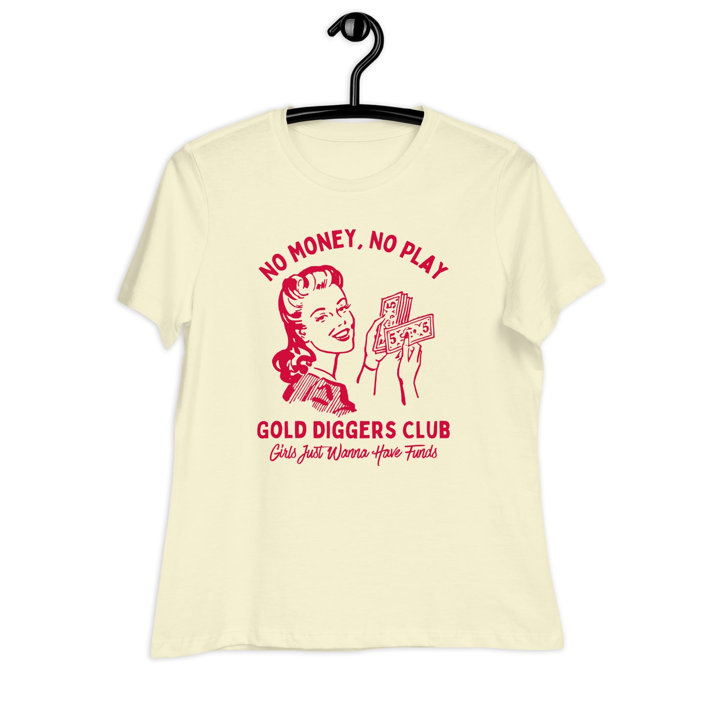 No Money, No Play. Gold Diggers Club Women's Relaxed T-Shirt