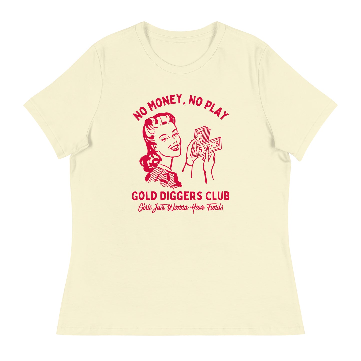 No Money, No Play. Gold Diggers Club Women's Relaxed T-Shirt