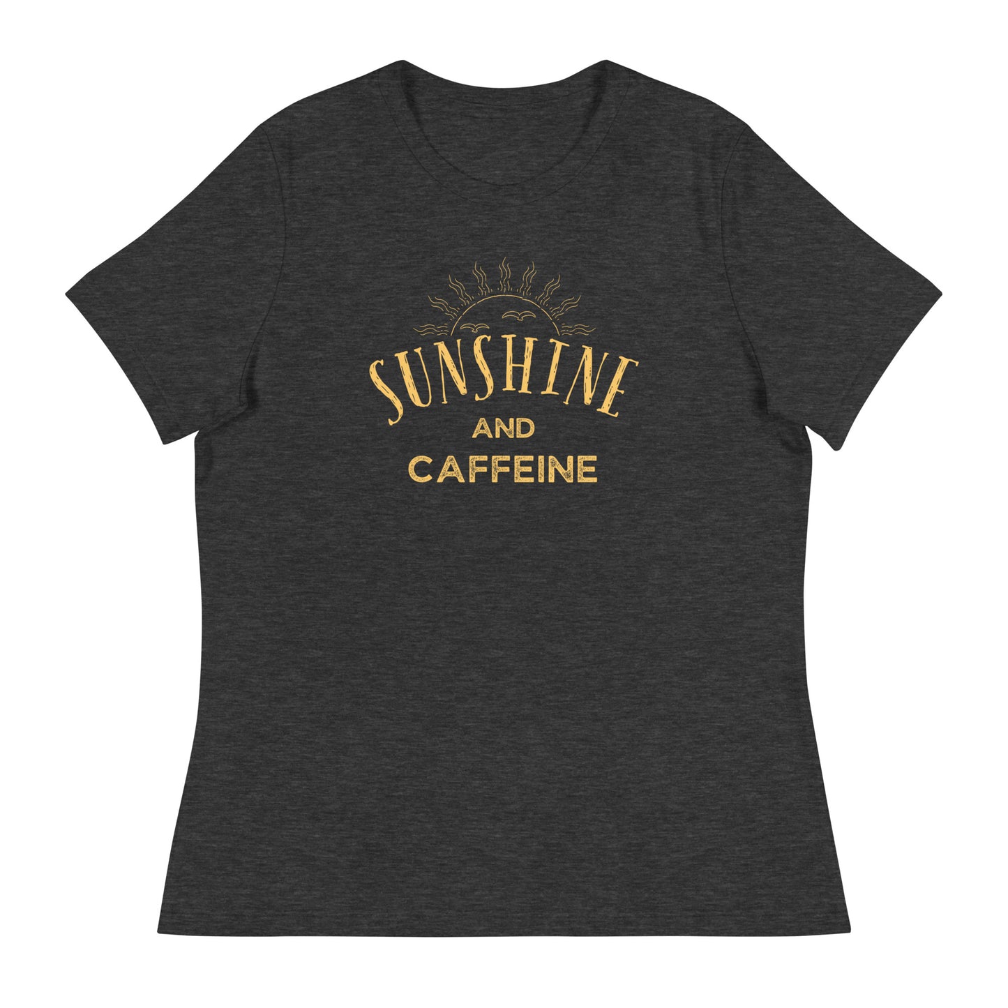 Sunshine and CAFFEINE Women's Relaxed T-Shirt