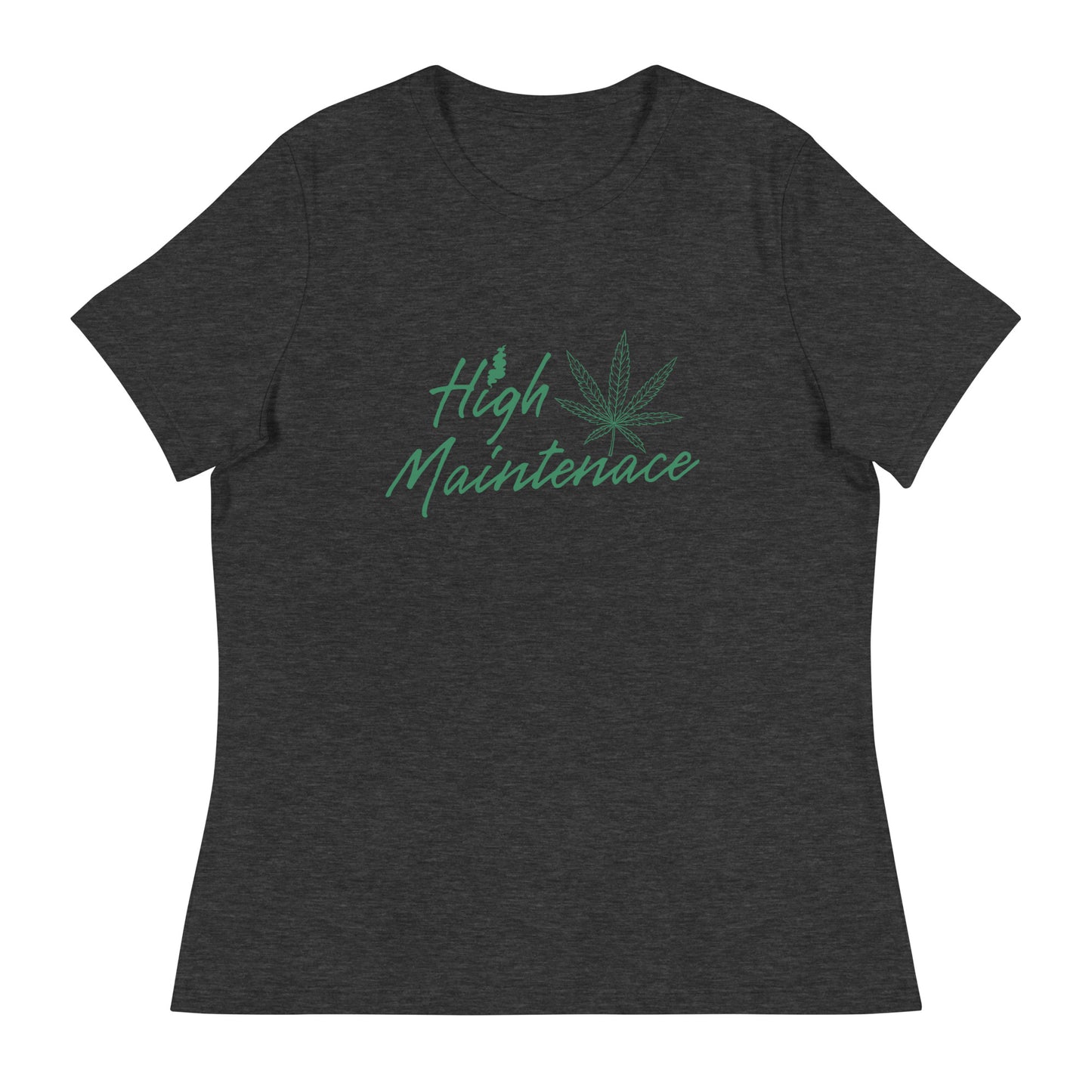 High Maintenance 420 Women's Relaxed T-Shirt