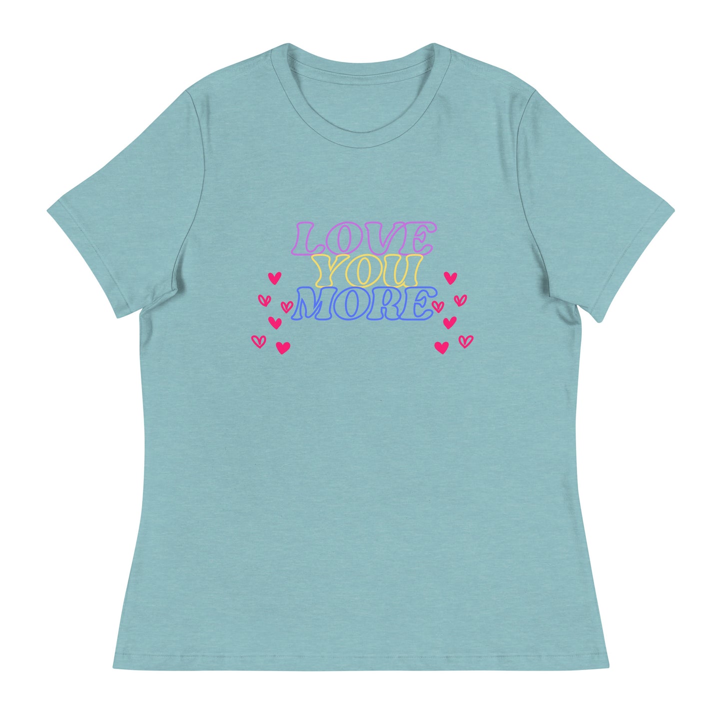 LOVE YOU MORE Women's Relaxed T-Shirt