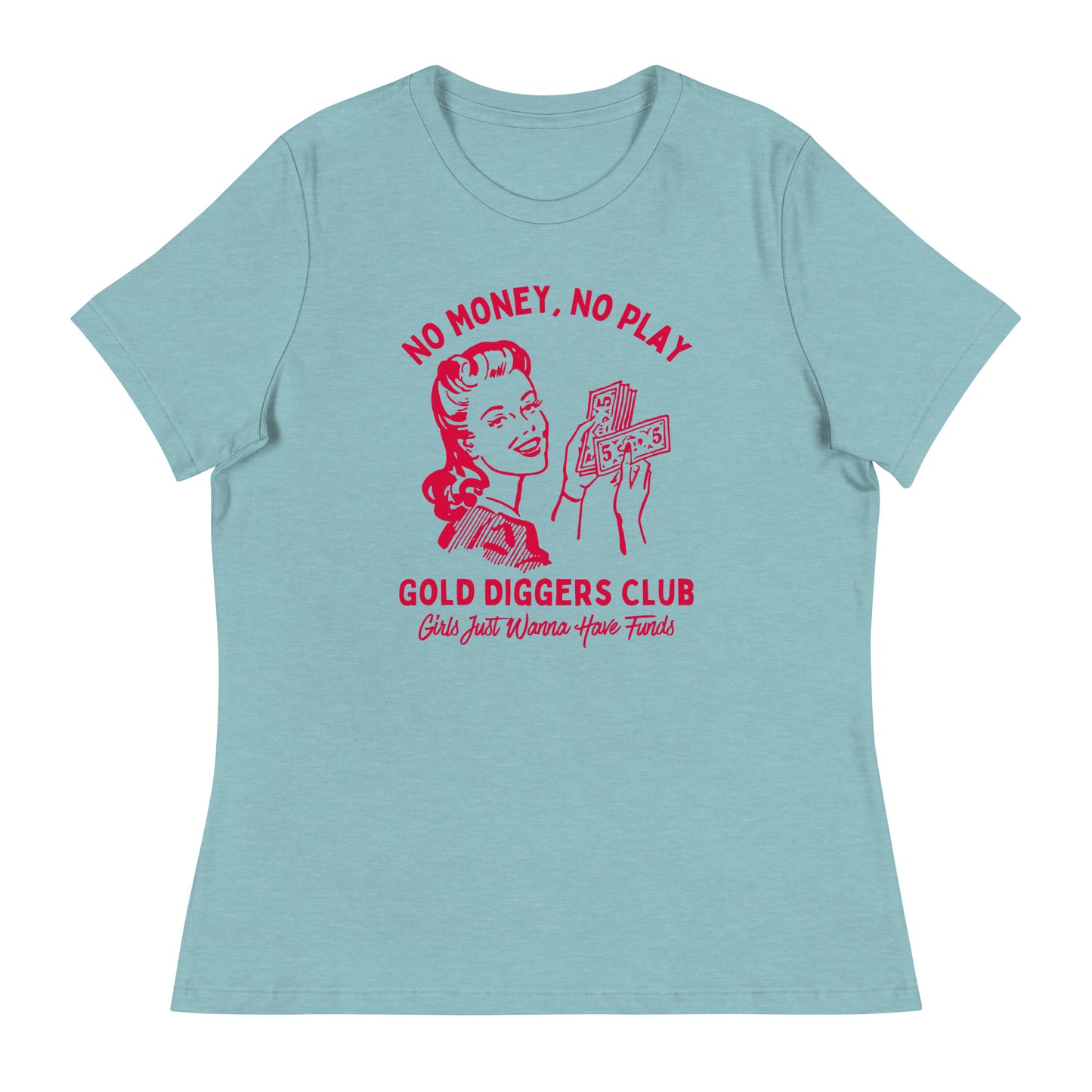 No Money, No Play. Gold Diggers Club Women's Relaxed T-Shirt