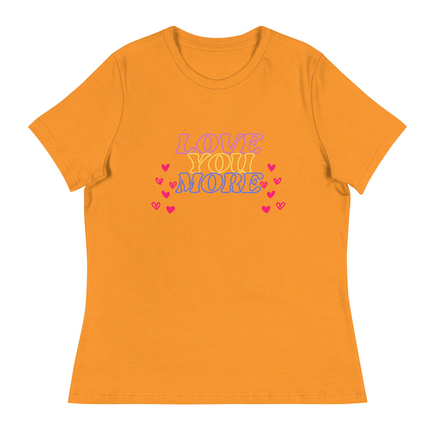 LOVE YOU MORE Women's Relaxed T-Shirt