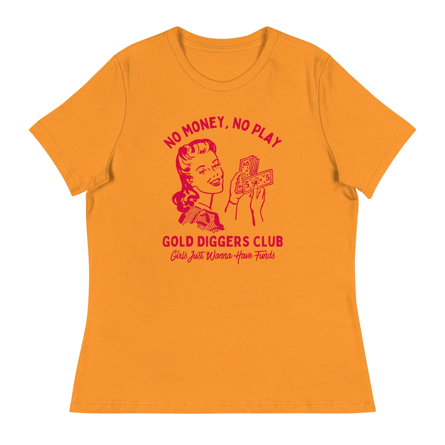No Money, No Play. Gold Diggers Club Women's Relaxed T-Shirt