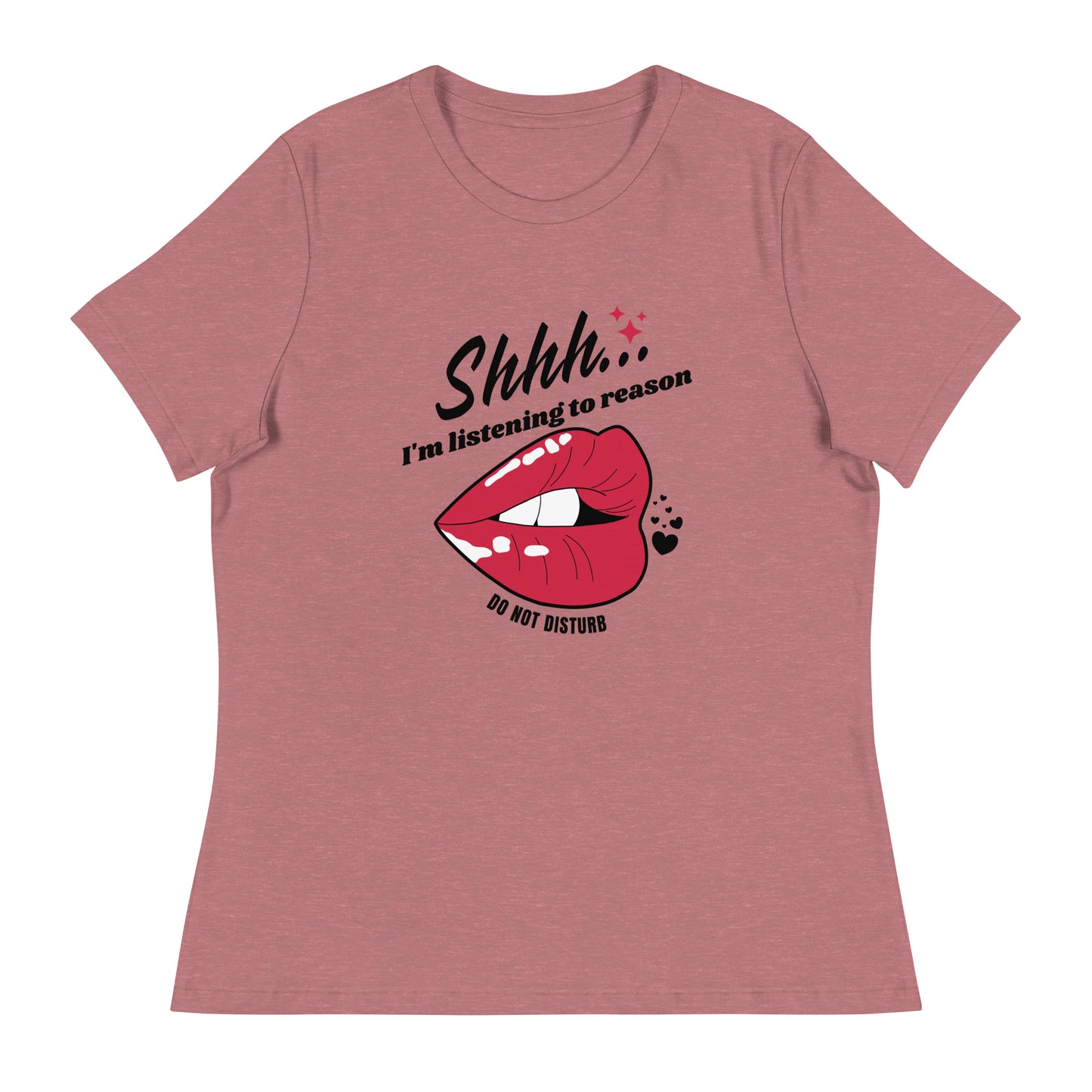 Shhh I'm Listening To Reason luscious lips Women's Relaxed T-Shirt