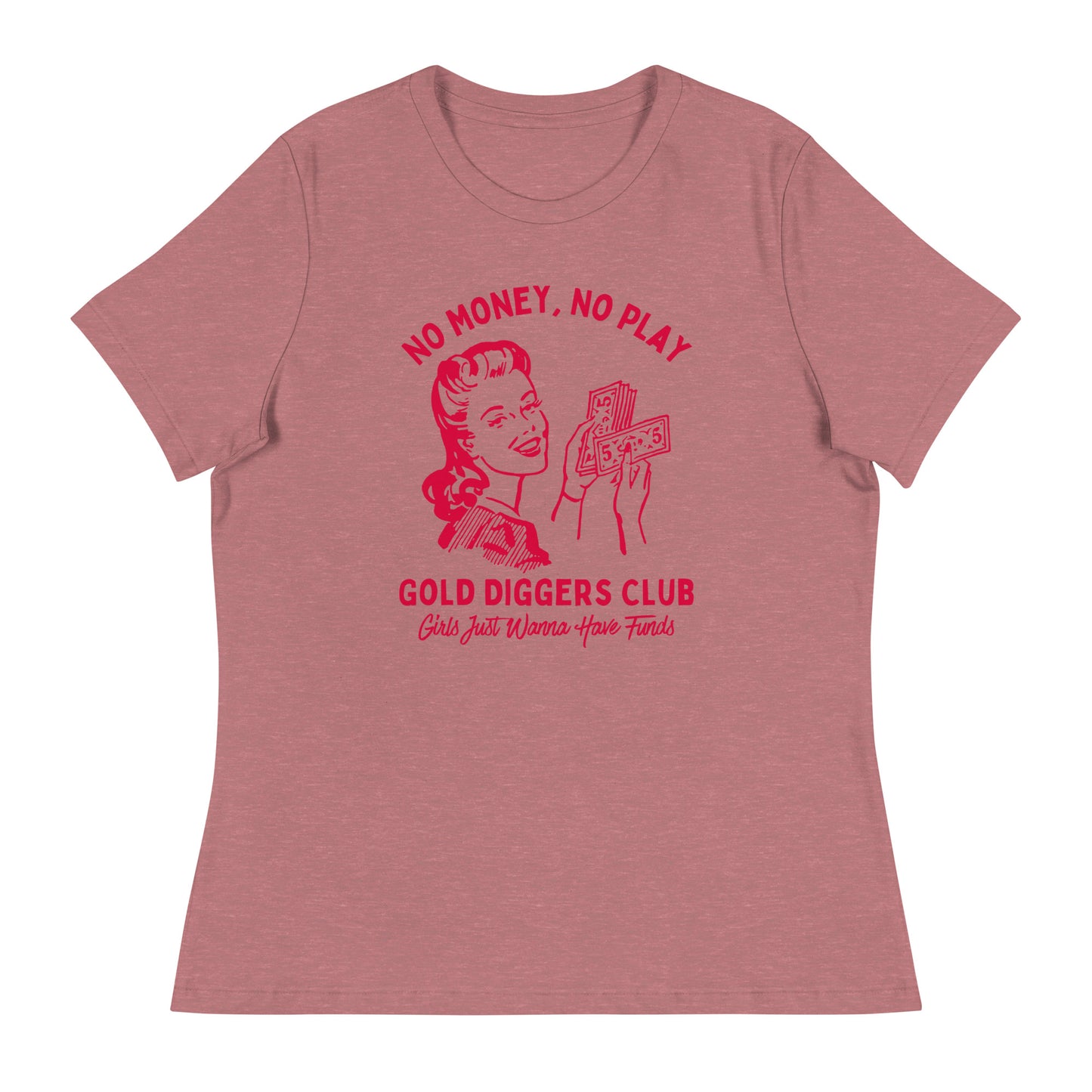 No Money, No Play. Gold Diggers Club Women's Relaxed T-Shirt