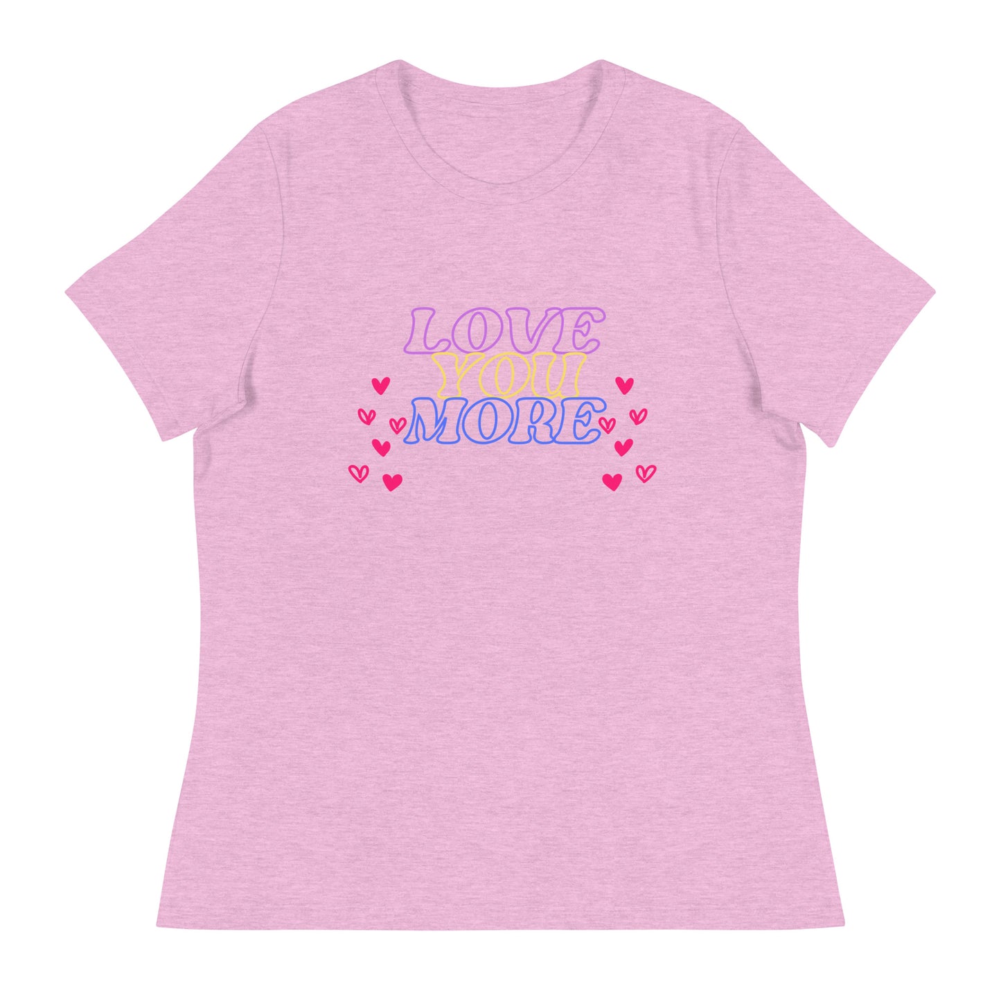 LOVE YOU MORE Women's Relaxed T-Shirt