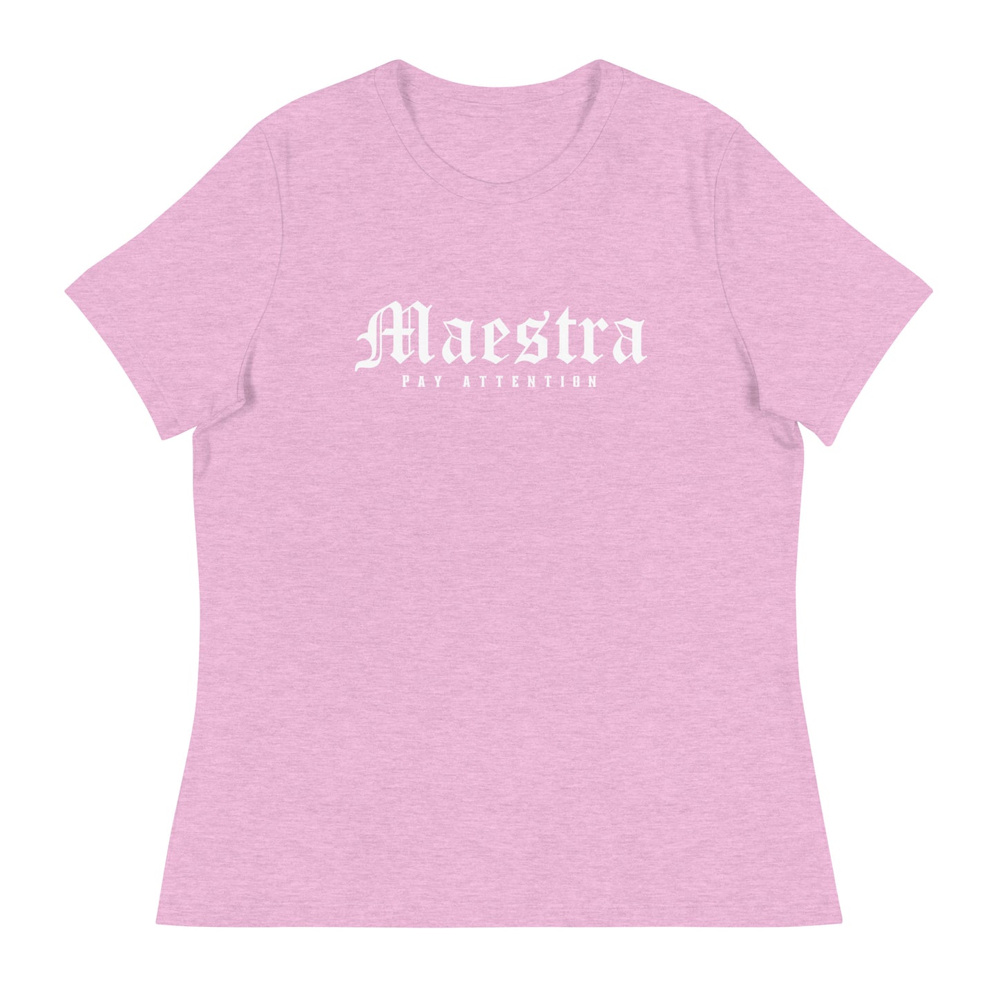 Maestra - Pay Attention Women's Relaxed T-Shirt