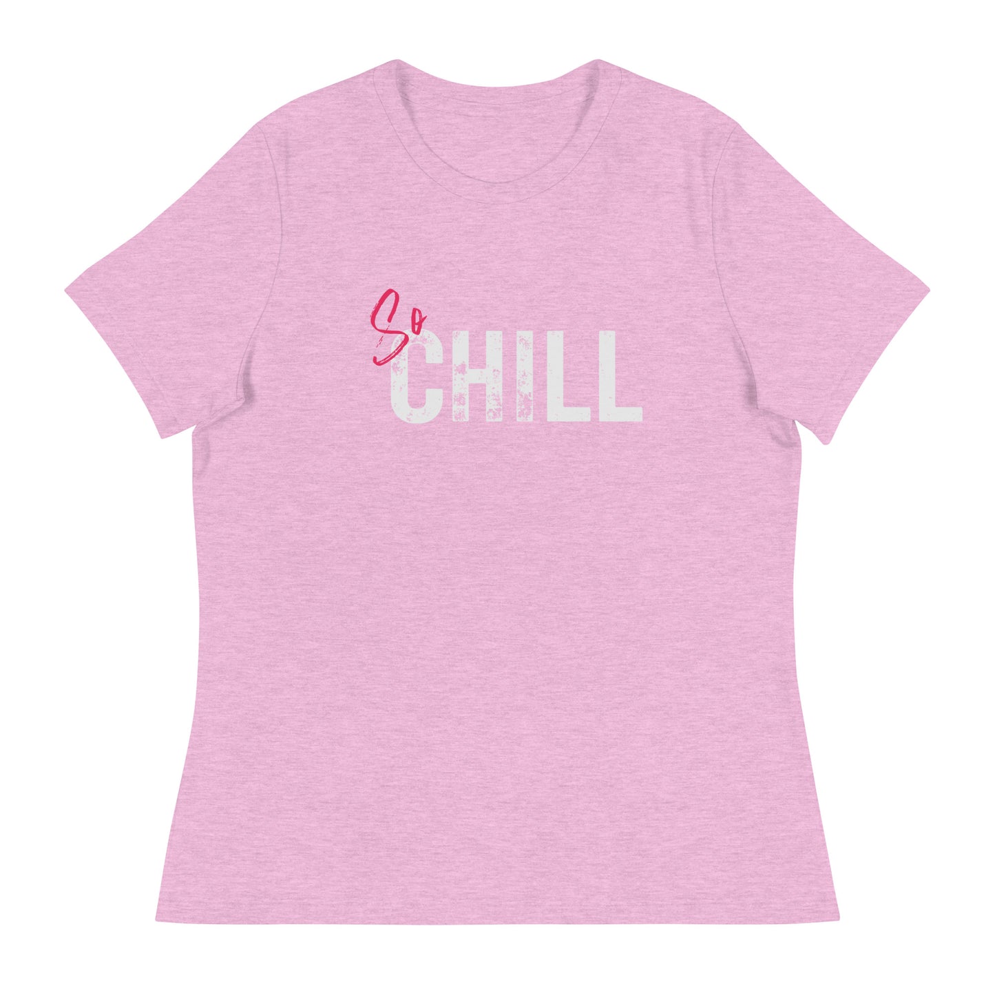 So CHILL Women's Relaxed T-Shirt