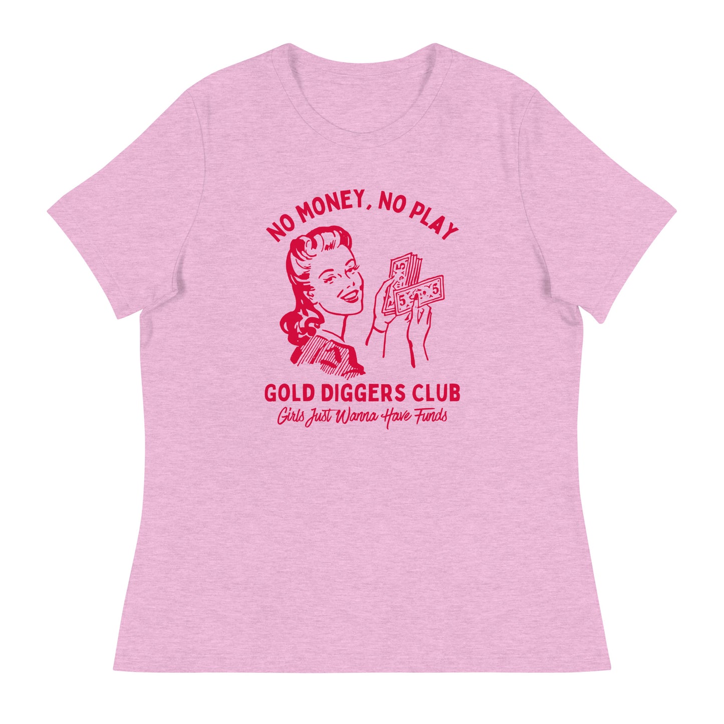 No Money, No Play. Gold Diggers Club Women's Relaxed T-Shirt