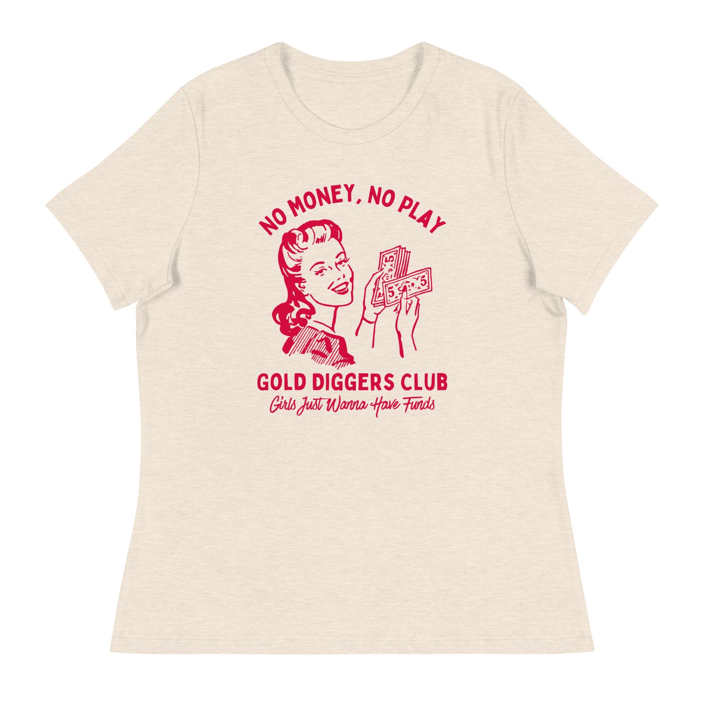 No Money, No Play. Gold Diggers Club Women's Relaxed T-Shirt