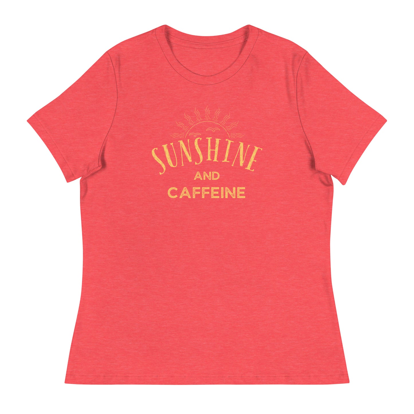 Sunshine and CAFFEINE Women's Relaxed T-Shirt