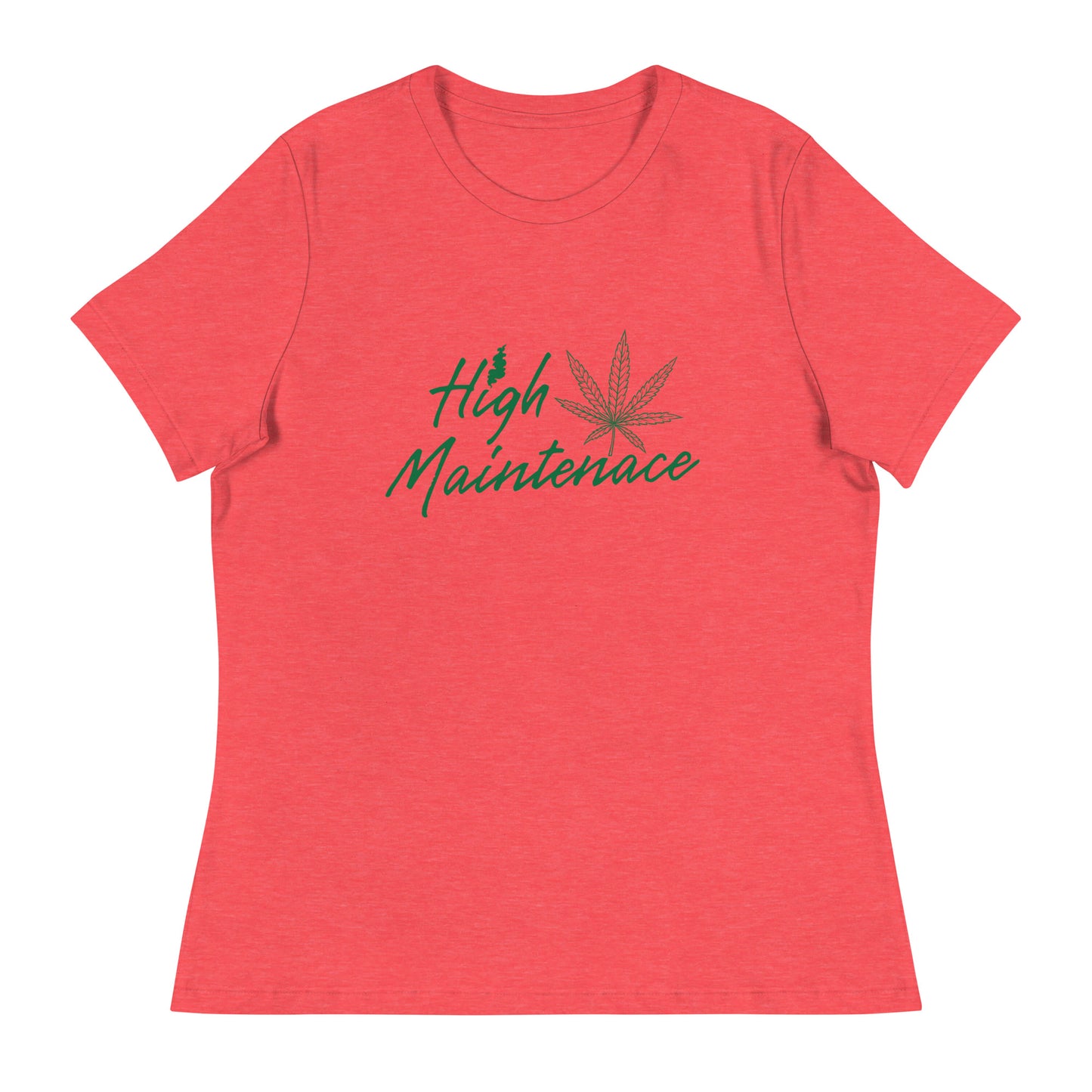 High Maintenance 420 Women's Relaxed T-Shirt