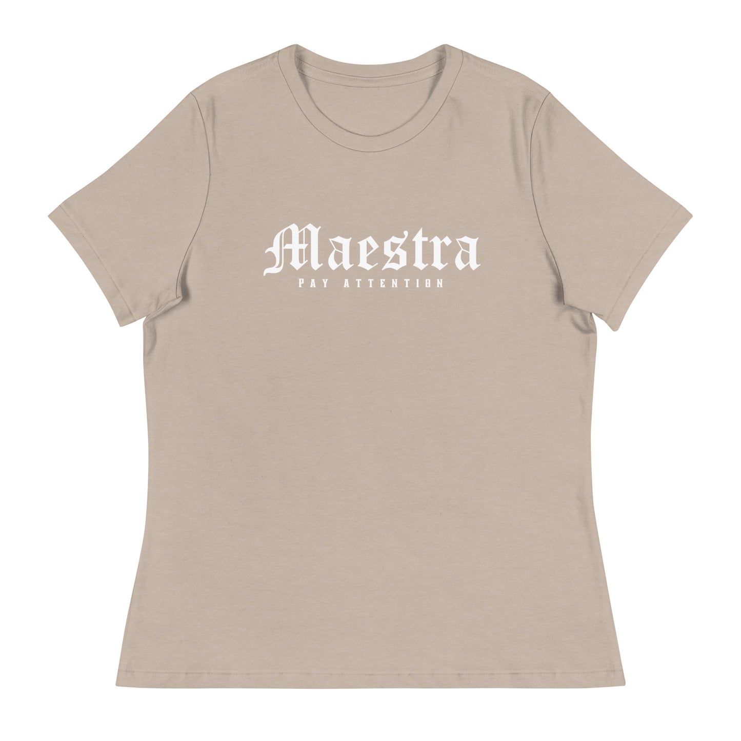 Maestra - Pay Attention Women's Relaxed T-Shirt