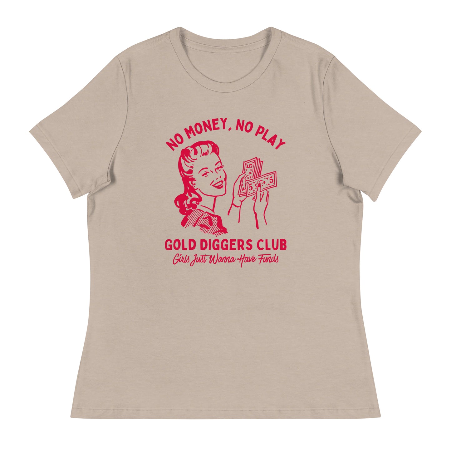 No Money, No Play. Gold Diggers Club Women's Relaxed T-Shirt