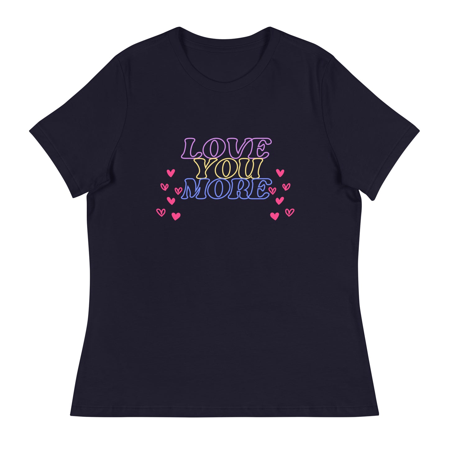 LOVE YOU MORE Women's Relaxed T-Shirt