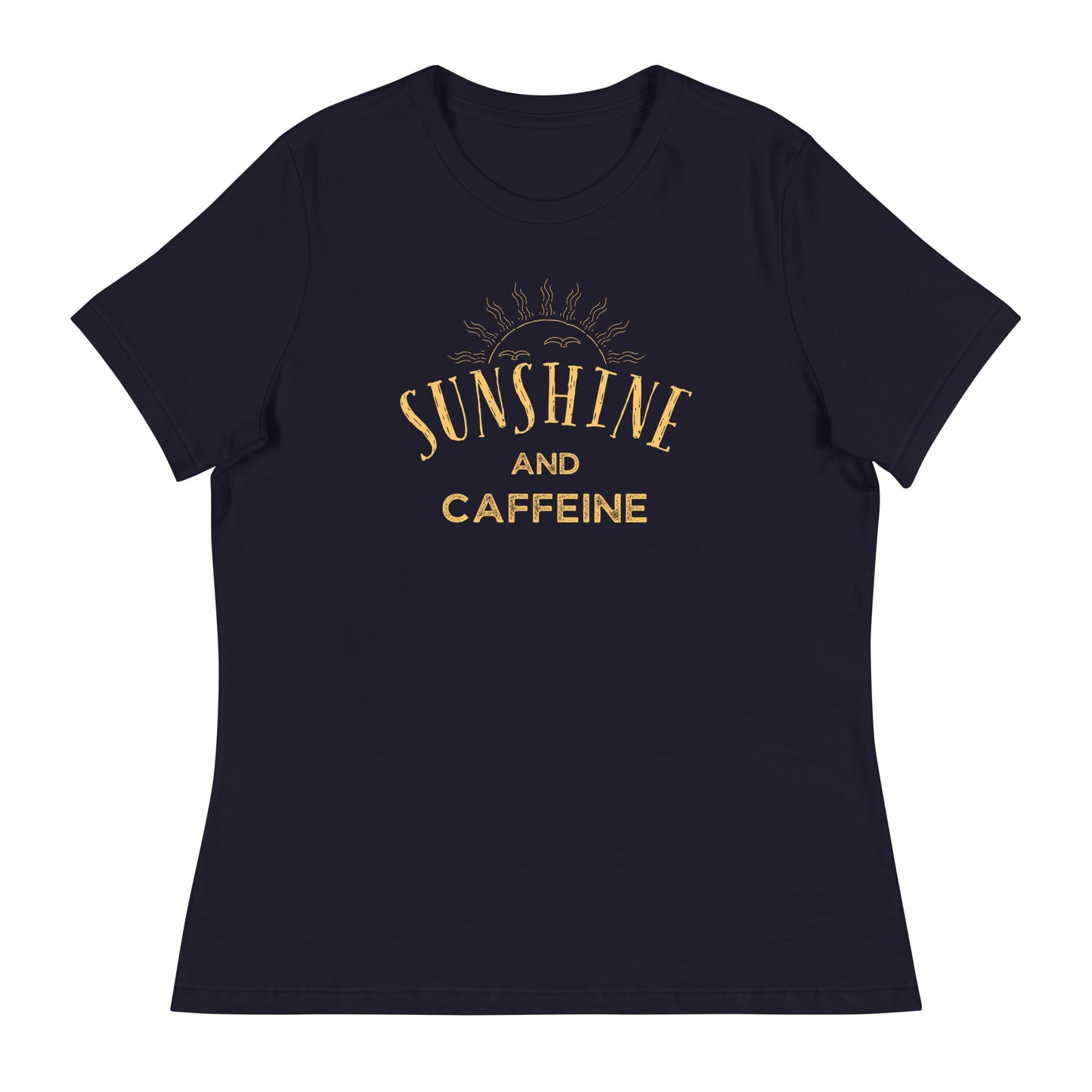 Sunshine and CAFFEINE Women's Relaxed T-Shirt