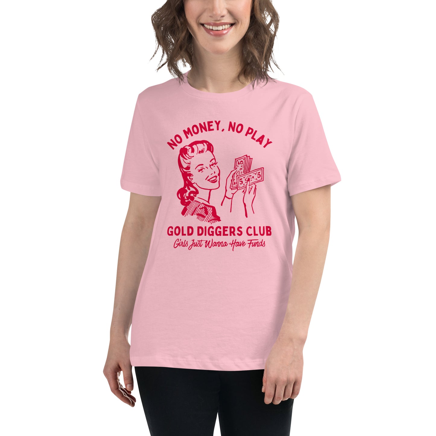No Money, No Play. Gold Diggers Club Women's Relaxed T-Shirt