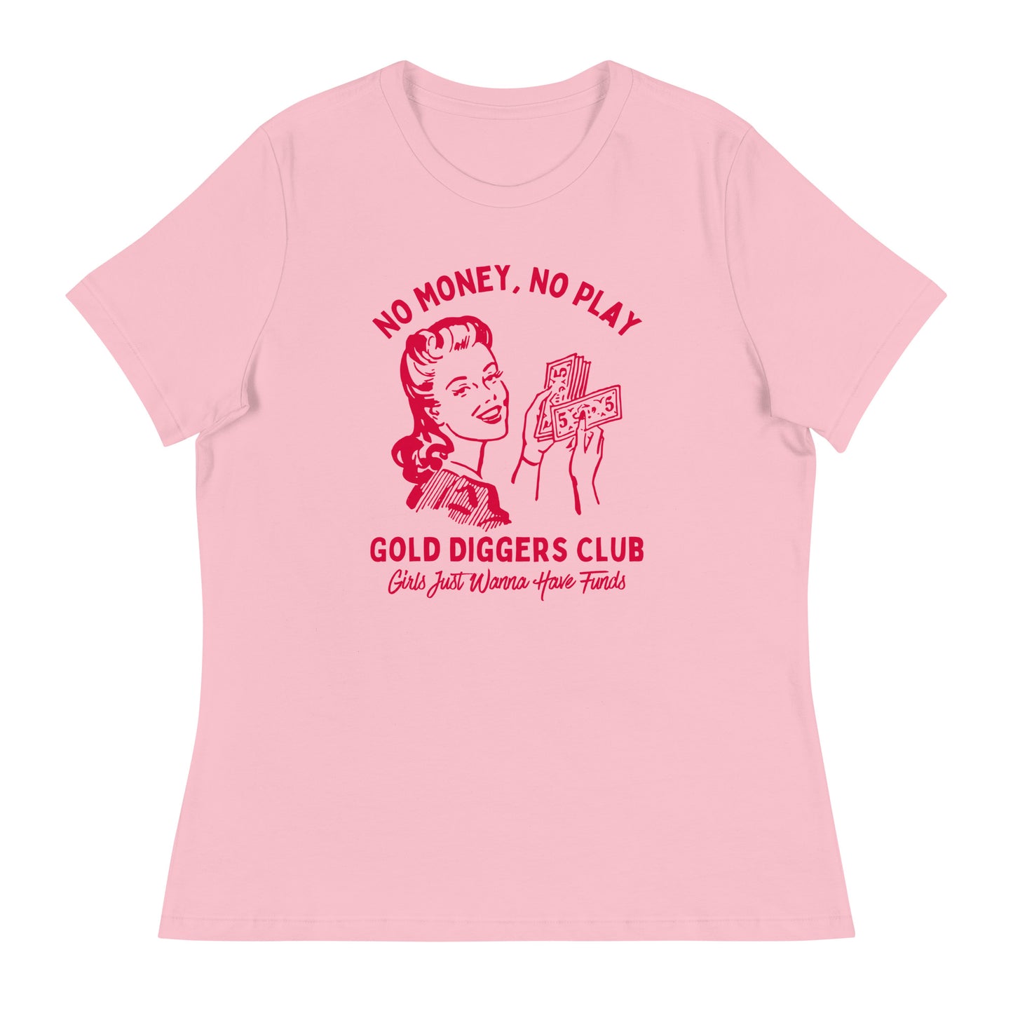 No Money, No Play. Gold Diggers Club Women's Relaxed T-Shirt