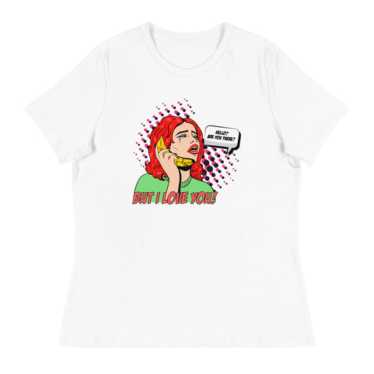 But I love you! pop art Women's Relaxed T-Shirt