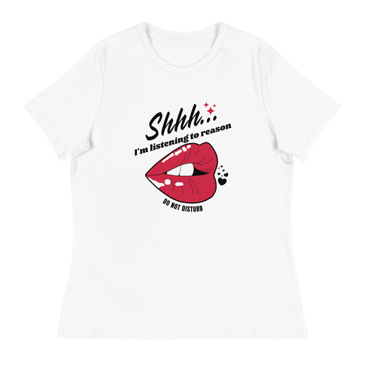 Shhh I'm Listening To Reason luscious lips Women's Relaxed T-Shirt