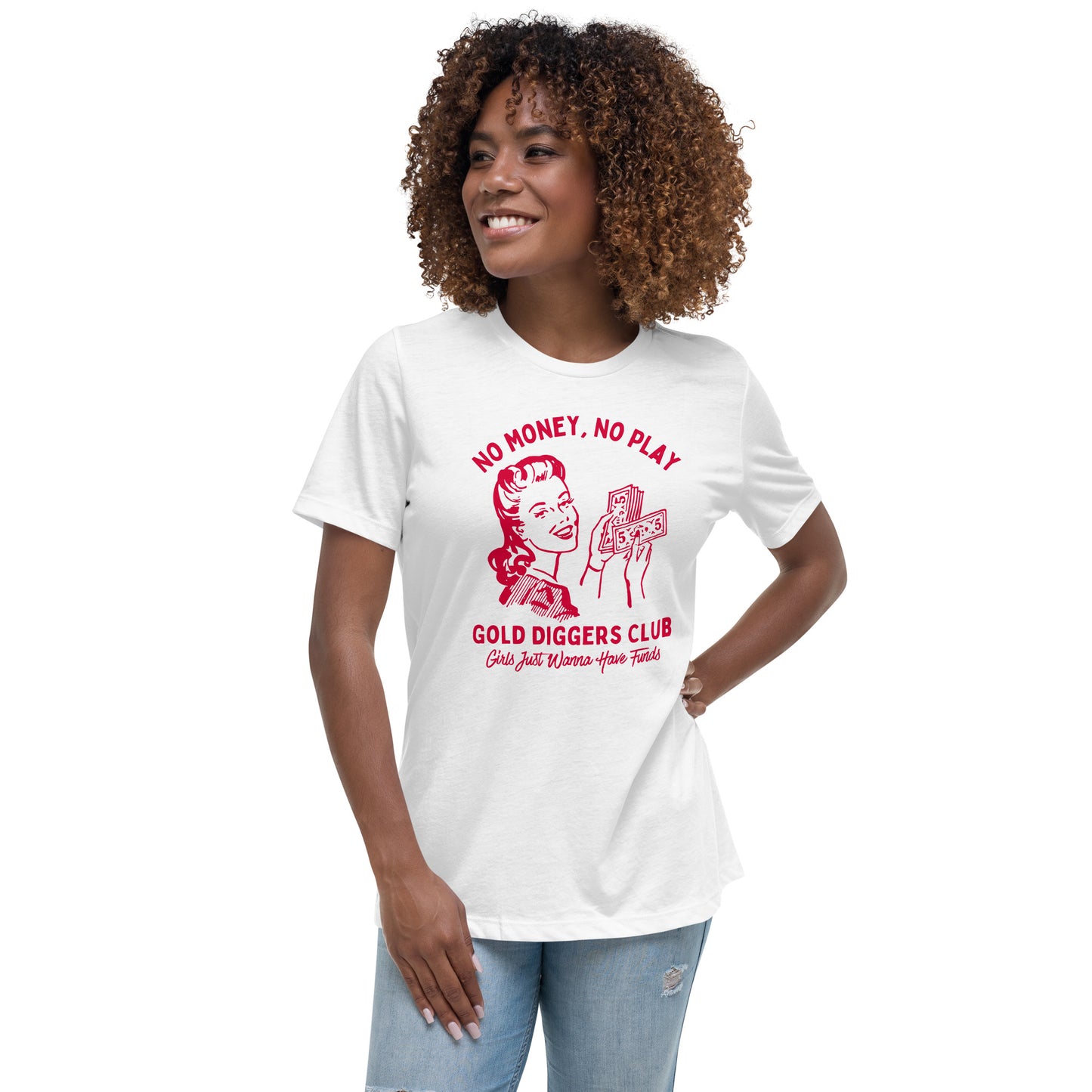 No Money, No Play. Gold Diggers Club Women's Relaxed T-Shirt